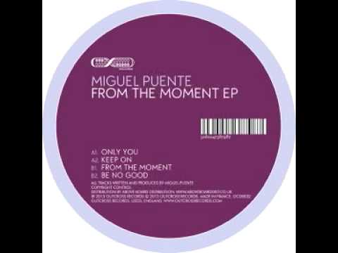Miguel Puente - Only You (Original Mix) (Outcross Records / OCD0032) OFFICIAL