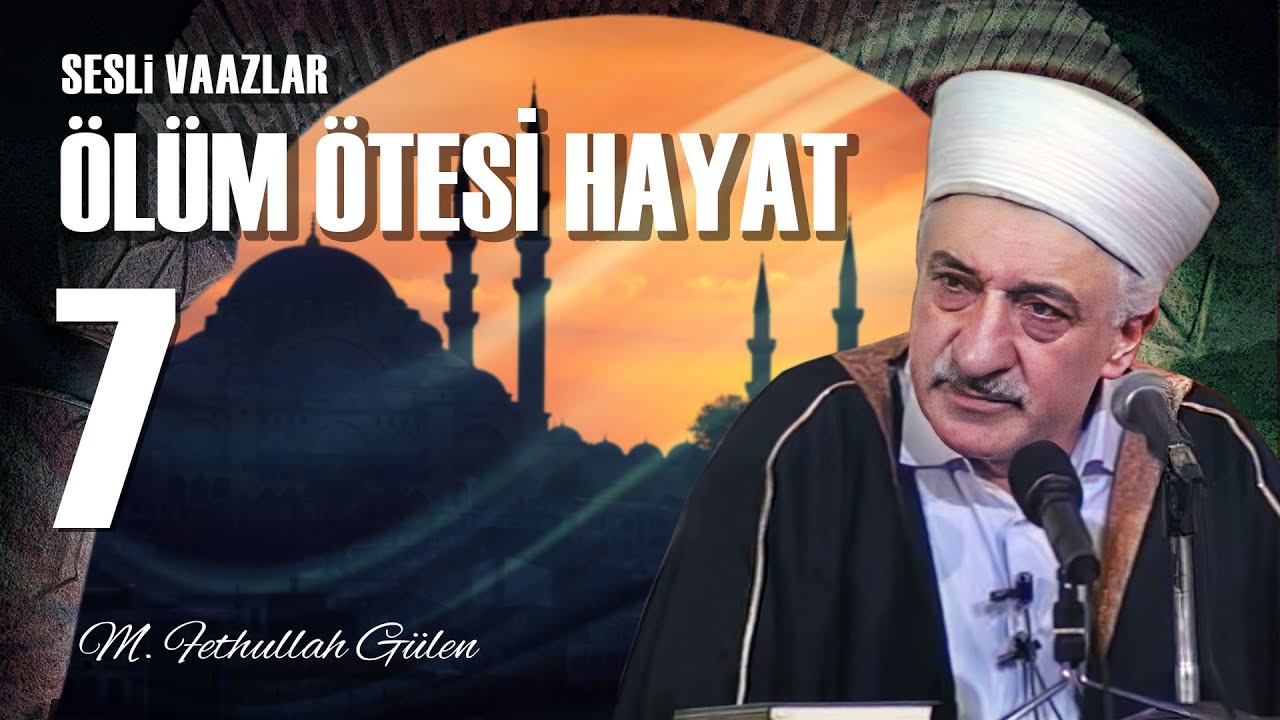 Ölüm Ötesi Hayat - 7 - | Haşri Gerektiren Sebepler | M. Fethullah Gülen | (1978/01/20)