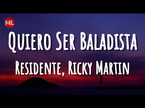 Residente, Ricky Martin - Quiero Ser Baladista (Letra / Lyrics)