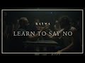 KAYMA - LEARN TO SAY NO (Official Video)