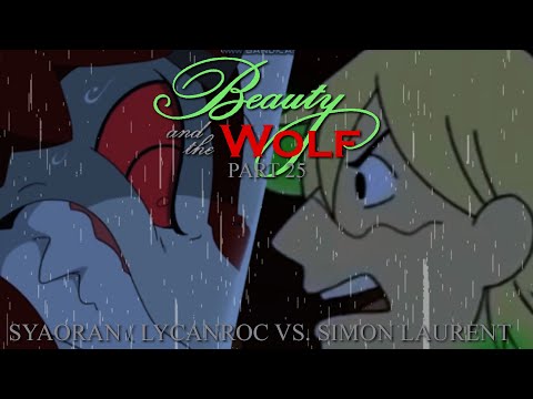 "Beauty and the Wolf" Part 25 - Syaoran / Lycanroc vs. Simon Laurent