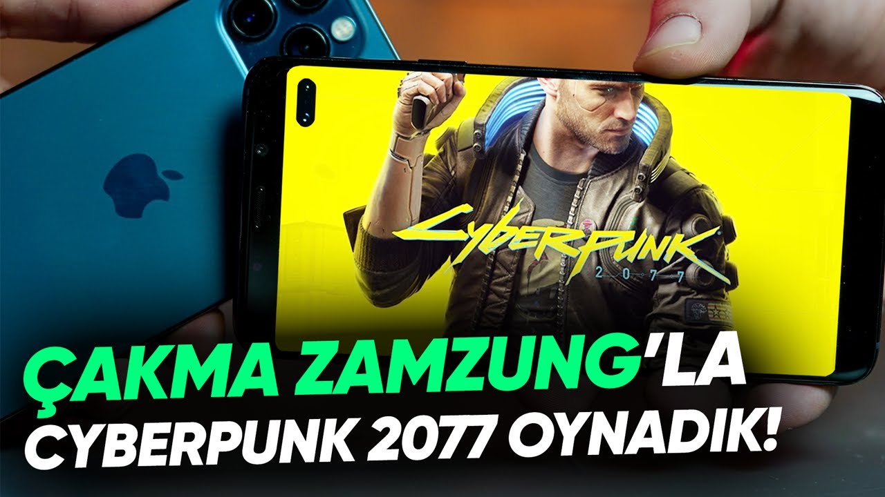 Çakma Zamzung Telefon ile Cyberpunk 2077 Oynadık
