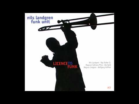 Nils Landgren Funk Unit -License To Funk -2007 (FULL ALBUM)