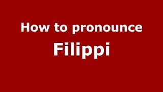 How to pronounce Filippi