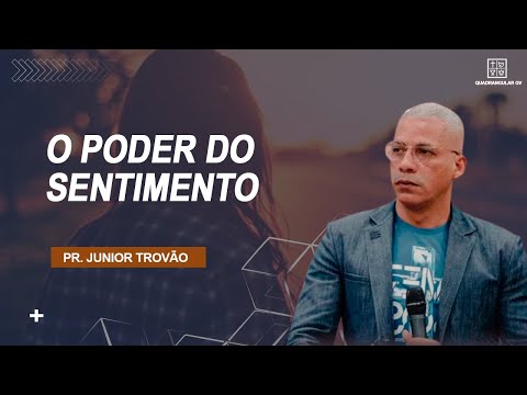 PR. JÚNIOR TROVÃO // O PODER DO SENTIMENTO
