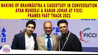 Making Of Brahmāstra A Casestudy In Conversation AyanMukerji & Karan At Ficci Frames Fast Track 2022
