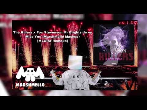 The Killer x Fox Stevenson - Mr Brigthside vs Miss You (Marshmello Mashup) [MLGRX Remake]