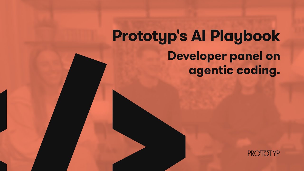 Prototyp's AI Playbook - Developer panel on agentic coding.