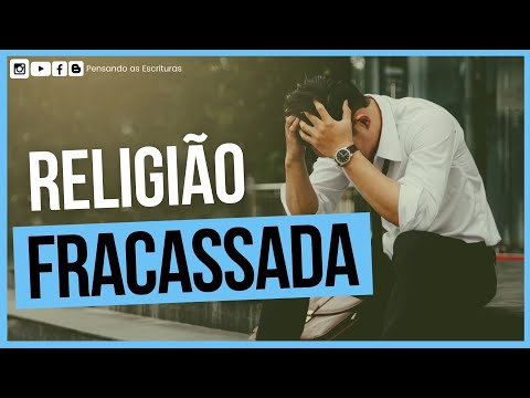 DEVOCIONAL #288: Religião fracassada / Pensando as Escrituras