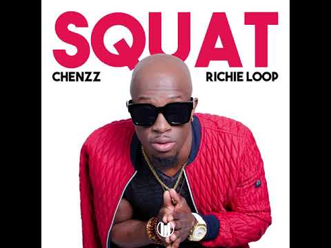 Squat - Chenzz ft  Richie Loop (Official Audio)