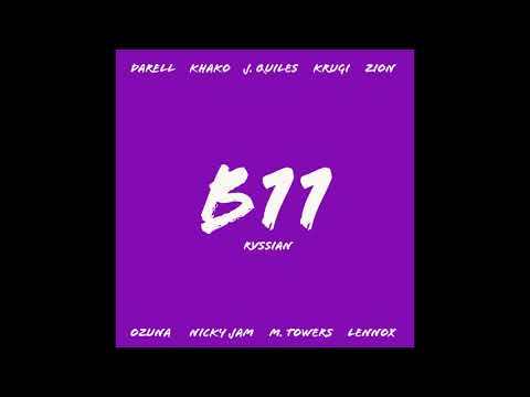 B11 RMX - Rvssian, Darell, Zion, M.Towers, J.Quiles, Nicky Jam, Ozuna, Lennox, Krugi, Khako & Juanjo