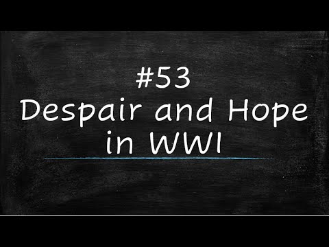 Cain Course World History #53: Despair and Hope in World War I