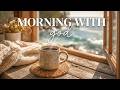 A Morning Gratitude To Start Your Day With God Acoustic Indie Folk Music