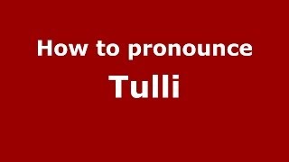 How to pronounce Tulli