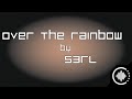 S3RL : Over The Rainbow 