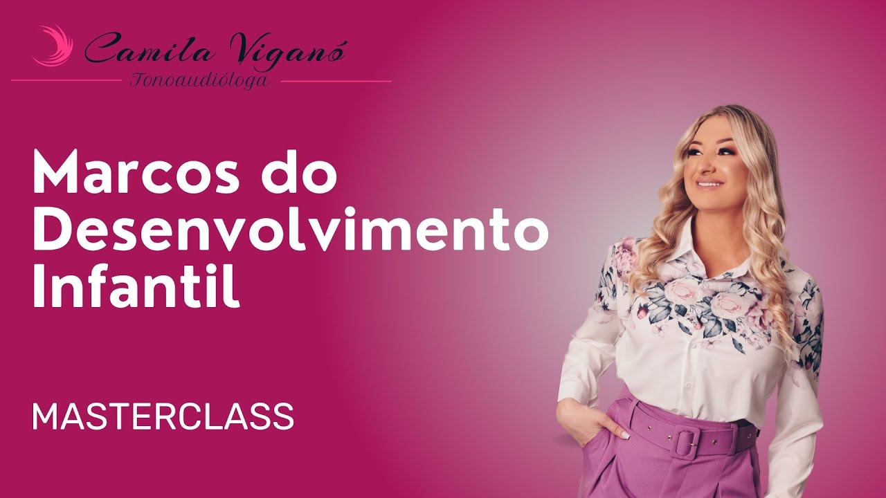 Masterclass Marcos do Desenvolvimento Infantil