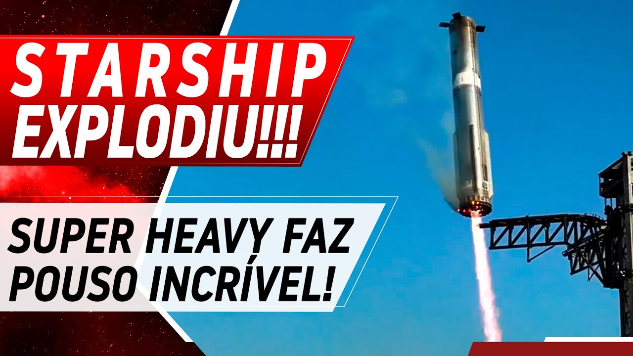STARSHIP EXPLODE DE NOVO, MAS SUPER HEAVY POUSOU!!!