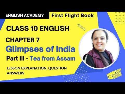 Glimpses of India Part 3 Tea From Assam Class 10 Summary, Explanation of English Chapter 7