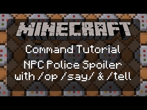 Code_Zealot - Java Edition - Using Commands in Minecraft: NPC Police in Vanilla Minecraft Spoiler & /op, /say/ & /tell | 1.11.2