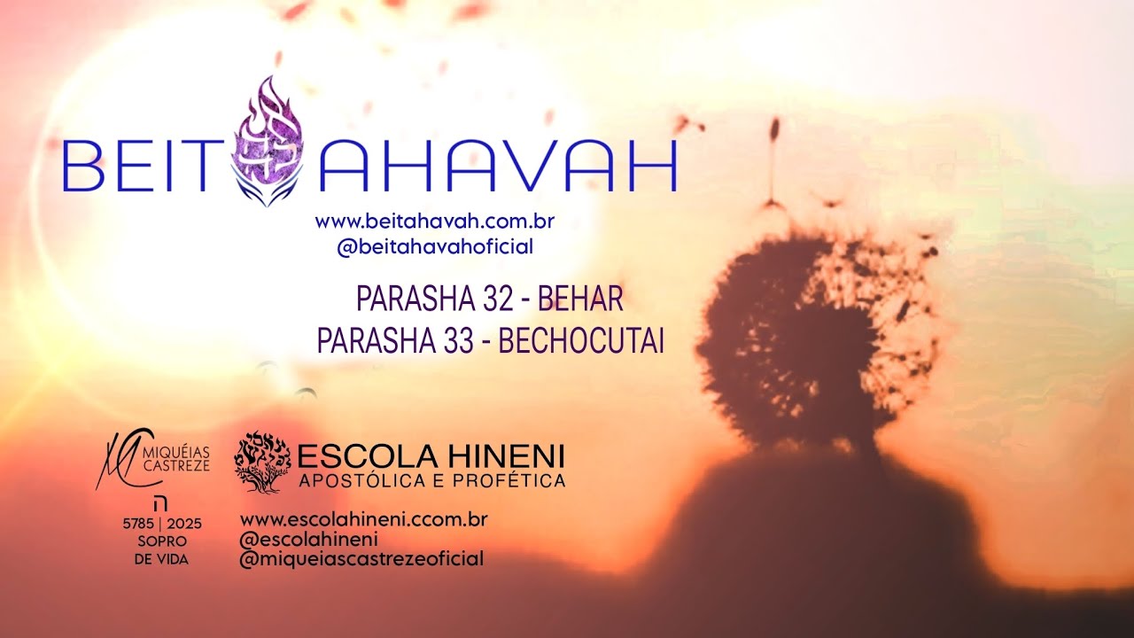 A VONTADE DA LUZ MATERIALIZADA - PARASHA 32 BEHAR 33 BECHOCUTAI BEIT AHAVAH - AP. MIQUÉIAS CASTREZE