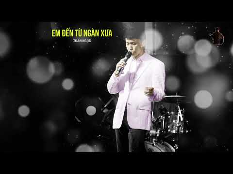 Em đến từ nghìn xưa Sheet - Tuấn Ngọc