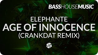 Elephante - Age Of Innocence (CrankDat Remix)