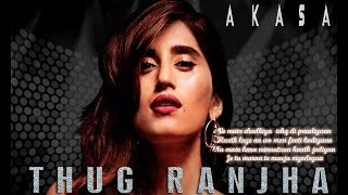 Thug Ranjha - official Video | Akasa | Shashvat Seth | Paresh pahuja | Latest Hit 2020