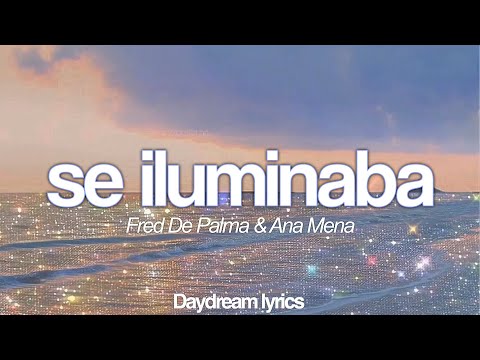 Se iluminaba - Ana Mena & Fred De Palma LETRA