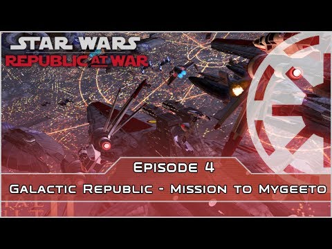Mission to Mygeeto - Ep 4 [Galactic Republic] Republic at War - Empire at War Mod