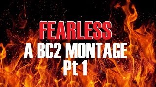 &quot;Fearless&quot; A Bad Company 2 Montage Pt 1