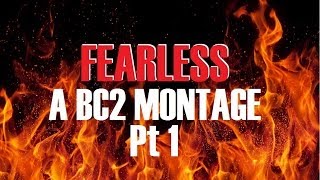 &quot;Fearless&quot; A Bad Company 2 Montage Pt 1