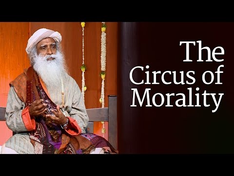 The Circus of Morality | Sadhguru
