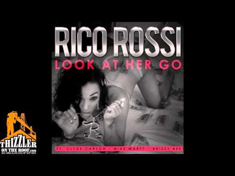 Rico Rossi ft. Clyde Carson, Mike Marty, Brizzy Bee - Look At Her Go [Thizzler.com]