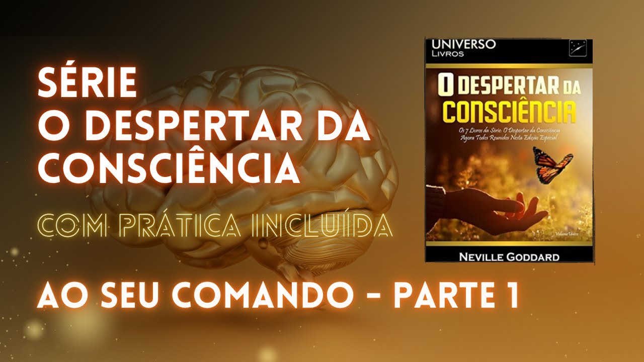 O despertar da Consciência por Neville Goddard | CAPÍTULO 1 - EPISÓDIO 1 série Prosperidade