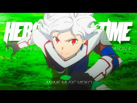 DanMachi Season 4「AMV」Hero of Our Time ᴴᴰ