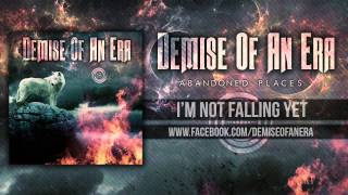 DEMISE OF AN ERA - I&#39;M NOT FALLING YET [DEMO SINGLE]
