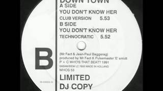 Down Town - You don't know her (Technocratic) (1991)