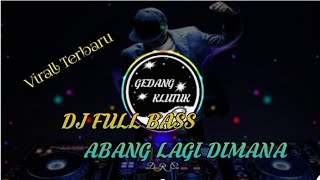 Download lagu Wajib diputar Dj Abang lagi dimana Full bass || lagi virall mp3