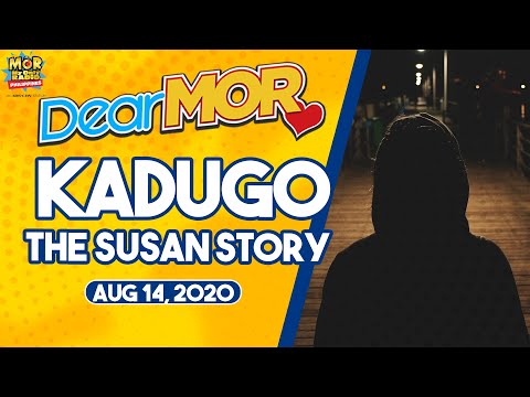 Dear MOR: "Kadugo" The Susan Story 08-14-2020