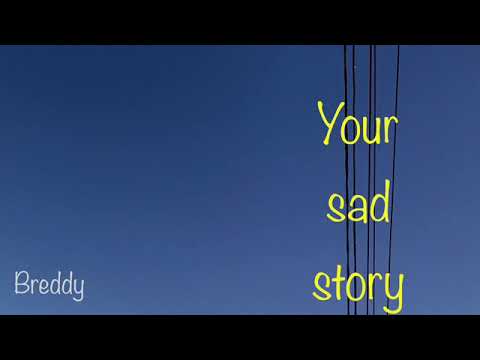 Your sad story