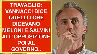 9 3 LA PROFEZIA DI TRAVAGLIO SU VANNCCI E MELONI  ECCO COSA SUCCEDERÀ