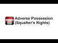 Lessons in Law - Adverse Possession (Squatters' Rights)