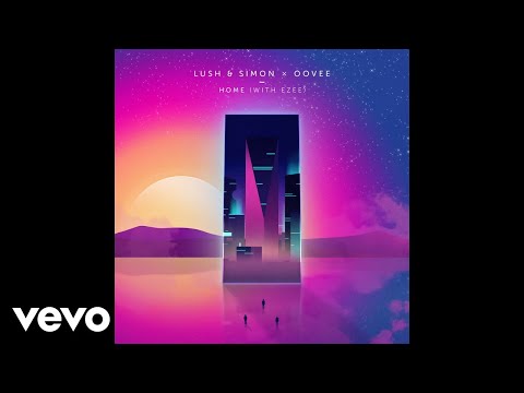 Lush & Simon, OOVEE, EZEE - Home (Pseudo Video) ft. EZEE