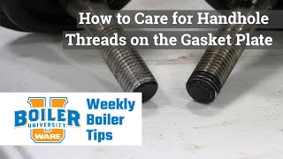 How to Care for Handhole Threads on the Gasket Plate - Weekly Boiler Tips