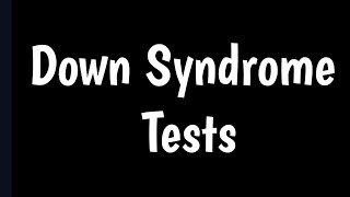 Down Syndrome Tests | First & Second Trimester Screen | Triple Screen Test | Prenatal Testing |