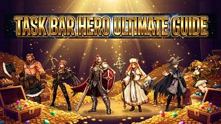 TASK BAR HERO: Ultimate Guide Part 1