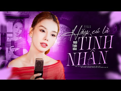 HÃY CỨ LÀ TÌNH NHÂN - NGÔ THÁI BẢO | Sáng tác: Tú Minh | Official MV