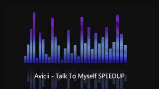 Avicii - Talk To Myself SPEEDUP / NIGHTCORE