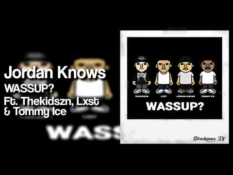 Jordan Knows - WASSUP? Ft. Thekidszn, Lxst & Tommy Ice