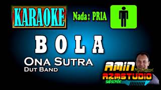 Download lagu BOLA || Ona Sutra || KARAOKE Nada PRIA mp3